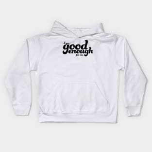 I am good enough for me Kids Hoodie